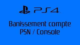 PS4  Services PSN amp RéseauTUTO  Bannissement du compte PSN  Console [upl. by Biebel]