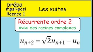 Suites récurrentes linéaires ordre 2 Cas avec des racines complexes équation caractéristique [upl. by Leopoldeen]