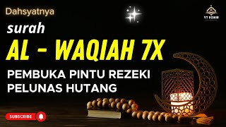 Surat Al WAQIAH 7x  dengarkan hutang lunas  Rezeki datang dari berbagai arah Bacaan Al Quran Merdu [upl. by Odama]