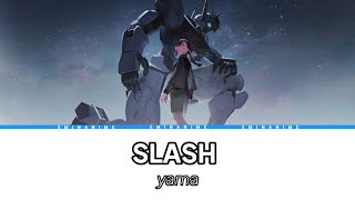 LYRICS／Yama『slash』Japan Romaji  Indonesia [upl. by Zurciram]