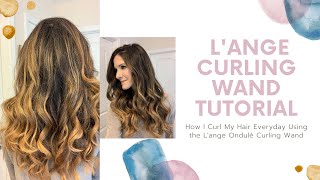 Lange Curling Wand Tutorial How to Get Easy Everyday Curls [upl. by Aniela]