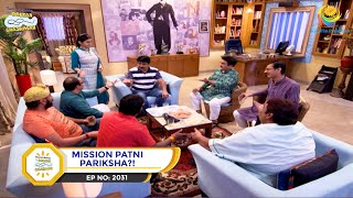 Ep 2031  Mission Patni Pariksha  Taarak Mehta Ka Ooltah Chashmah  Full Episode  तारक मेहता [upl. by Bonita]