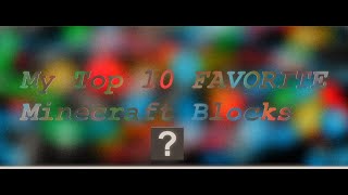 My top 10 FAVORITE Minecraft Blocks [upl. by Nesnaj]