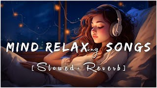 Best Of Mind Relaxing Mashup 🪷 Slowed amp Reverb ❤️ Arijit Sing Love Mashup 😍 Heart Touching Songs [upl. by Darwin]