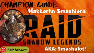 F2P  Hakkorhn Smashlord Raid Shadow Legends Champion Guide  Most Under Rated Champion [upl. by Kcaj184]