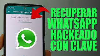 COMO RECUPERAR WhatsApp HACKEADO CON VERIFICACION EN DOS PASOS [upl. by Amalia]