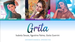 Grita  Isabela Souza Agustina Palma Giulia Guerrini Episodio 103  Music Lyrics  Letra [upl. by Ardnek728]