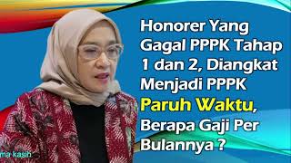 Honorer Yang Gagal Jadi PPPK Tahap 1 dan 2 Tetap Akan Diangkat Berikut Besaran Gajinya kangedibae [upl. by Jasun]