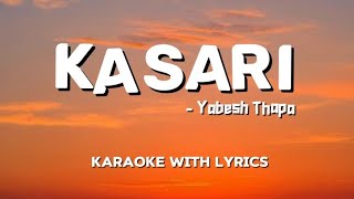 Yabesh Thapa  Kasari  कसरी  Karaoke with lyrics [upl. by Anthea]