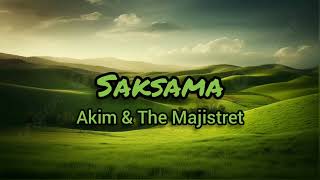 Akim amp The Majistret  Saksama Lirik [upl. by Arramas]