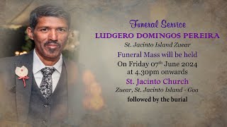 FUNERAL SERVICE  LUDGERO DOMINGOS PEREIRA  ST JACINTO CHURCH ISLAND  ZUNVEAR  07 JUNE 2024 [upl. by Rosina568]