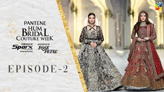 Pantene Hum Bridal Couture Week 🌟  21st Edition  Episode 02  HUM TV [upl. by Augy]