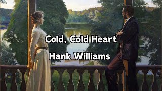 Cold Cold Heart lyrics  Hank Williams [upl. by Odrautse]