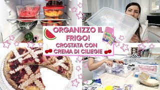 🍒ORGANIZZO IL FRIGO  PULIZIE MOTIVAZIONALI  CROSTATA CON CREMA DI CILIEGIE  CASA NUOVA  VLOG [upl. by Ntisuj]