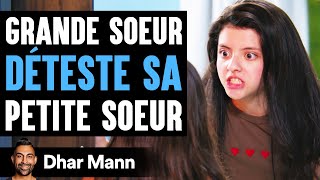 Grande Soeur DÉTESTE SA Petite Soeur  Dhar Mann [upl. by Iroj]