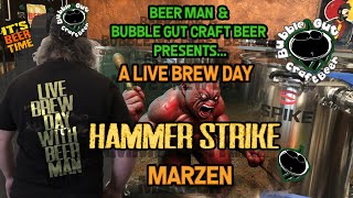 Bubble Gut Craft Beer amp Beer Man Present LIVE BREW DAY Hammer Strike MARZEN Cheers [upl. by Karyn208]