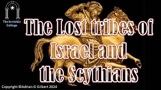 The Lost tribes of Israel and the Scythians [upl. by Himelman]