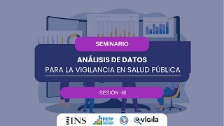 SEMINARIO ANÁLISIS DE DATOS PARA LA VIGILANCIA EN SALUD PÚBLICA  SESIÓN III [upl. by Lewls]