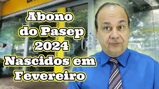 Abono do Pasep 2024 Nascidos em Fevereiro [upl. by Drucy]