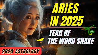 What 2025 Holds for ARIES 🐍♈️ A LifeChanging Year of the Wood Snake – Astrology Predictions [upl. by Finzer]