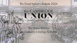 The Great Industry Debate  This House Believes Our Industry Is Failing Its People  Cambridge Union [upl. by Uel147]