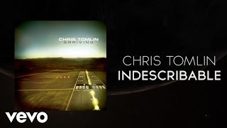 Chris Tomlin  Indescribable Lyrics And Chords [upl. by Robet23]