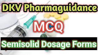 MCQ Semisolid Dosage Forms  DKV Pharmaguidance  Pharmaceutics [upl. by Anirtal]