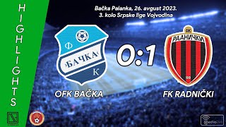 OFK BAČKA Bačka Palanka  FK RADNIČKI Zrenjanin Highlights 26082023 [upl. by Sac]