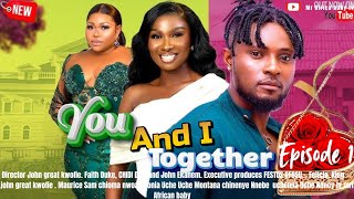 YOU AND I TOGETHER  EP 1 MAURICE SAM SONIA UCHE RUTH KAFIR  FULL MOVIE 2024 NOLLYWOOD MOVIE [upl. by Naples838]