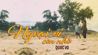 NGOẠI ƠI CON NHỚ MV OFFICIAL I QUOC VO ENTERTAINMENT [upl. by Phyllys]