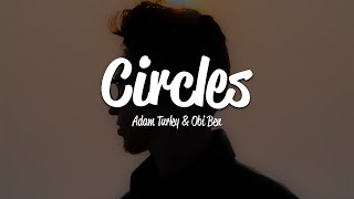 Adam Turley Obi Ben  Circles Lyrics [upl. by Neville]