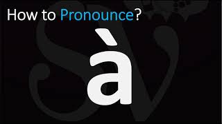 How to Pronounce à [upl. by Acimot]