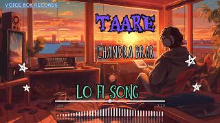 Taare  Chandra brar  Slowed and Reverb song  VOICE BOX RECORDS [upl. by Aduhey]