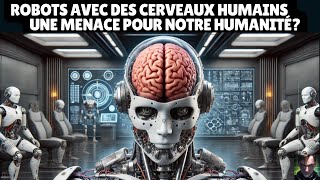 🤖 Robots avec des cerveaux humains 🧠 une menace pour notre humanité 🌍 [upl. by Anelliw]