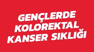 Gençlerde Kolorektal Kanser Görülme Sıklığı kolorektalkanser kolorektalcerrahi [upl. by Edrei783]