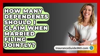 How Many Dependents Should I Claim When Married Filing Jointly  InsuranceGuide360com [upl. by Anen116]