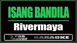 Isang Bandila  RIVERMAYA KARAOKE [upl. by Malcah147]