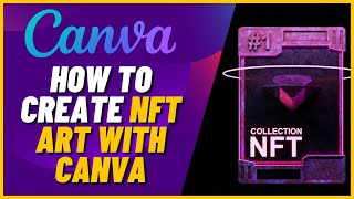 How to Create NFT Art With Canva NFT Trading Card Tutorial  Full Guide [upl. by Dalury267]