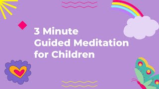 3 Minute guided meditation for children [upl. by Mcarthur591]