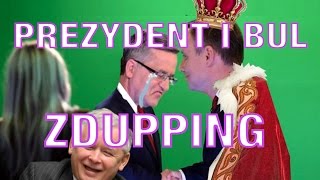 PREZYDENT I BUL  ZDUPPING [upl. by Alistair]