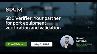 SDC Verifier Your partner for port equipment verification and validation Webinar Recordings [upl. by Bebe]