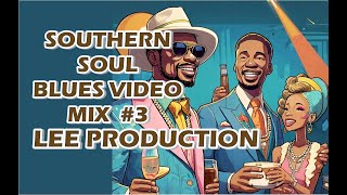 SOUTHERN SOUL BLUES VIDEO 3 MIX LEE PRODUCTION [upl. by Kempe]