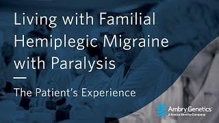 Living with Familial Hemiplegic Migraine with Paralysis  Webinar  Ambry Genetics [upl. by Johannes]