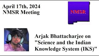 NMSR April 2024 Meeting  Arjak Bhattacharjee on “Indian Knowledge System IKSquot [upl. by Nahtnahoj]