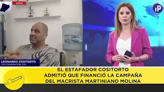 El estafador Cositorto admite que financió la campaña del macrista Martiniano Molina [upl. by Mackenzie159]