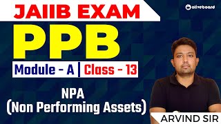 JAIIB Exam  PPB Module A  Class  13  NPA Non Performing Assets  Arvind Sir [upl. by Gerard]