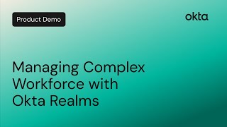 Managing a Complex Workforce with Okta Realms  Okta Demo [upl. by Isyad]