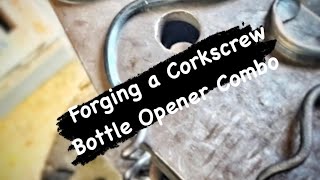 Forging a CorkscrewBottle Opener Combo [upl. by Natalina741]