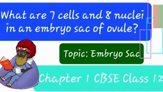 What are the 7 cells and 8 nuclei in the embryo sac of a angiosperm Flowering plant Topic Embryo [upl. by O'Brien954]