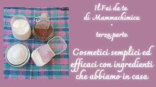 Cosmetici fai da te efficaci e con ingredienti che hai in casa [upl. by Ennaisoj110]